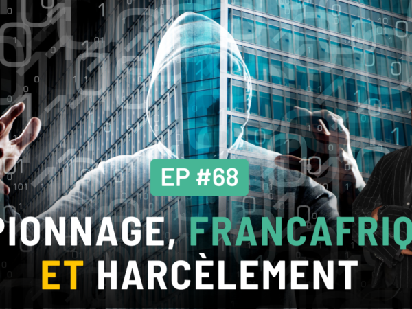 #68 – Espionnage, Francafrique et Harcèlement : Les Souverainistes Panafricains en Lutte