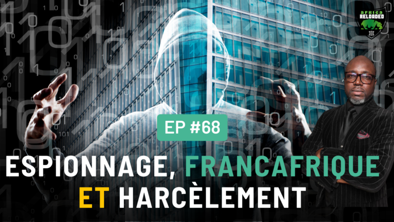 #68 – Espionnage, Francafrique et Harcèlement : Les Souverainistes Panafricains en Lutte