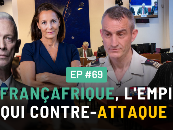 #69 – La Françafrique, L’Empire Qui Contre-Attaque