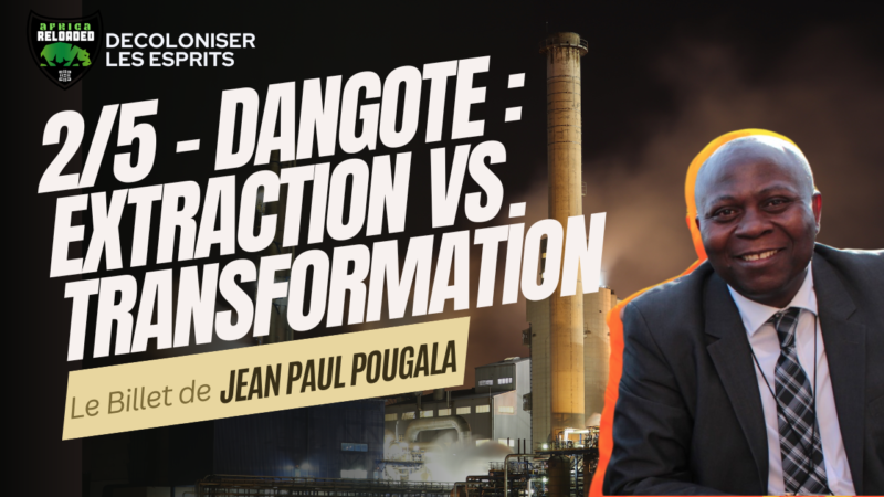 #1654- 2/5 – Le Mirage Dangoté :  Voici pourquoi, on gagne plus d’argent avec l’extraction de pétrole, beaucoup moins avec la transformation.