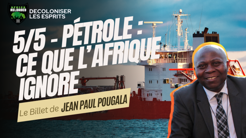 #1686-5/5 : Ce que les pays africains n’ont pas compris du Business du Petrole