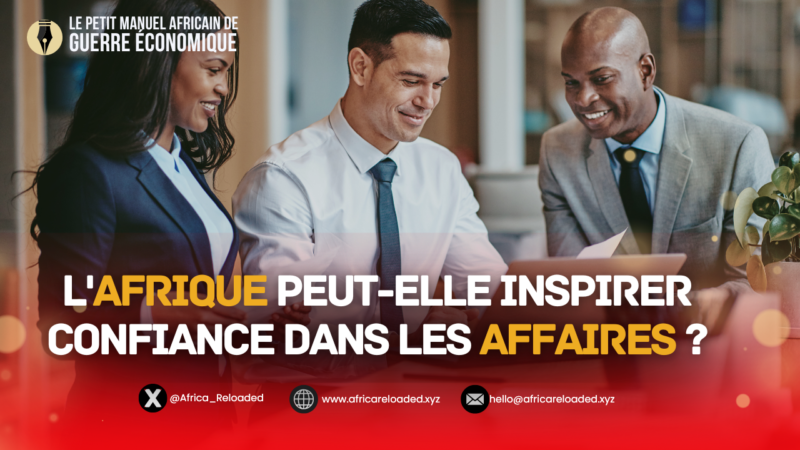 L&rsquo;Afrique peut-elle inspirer confiance dans les affaires ?