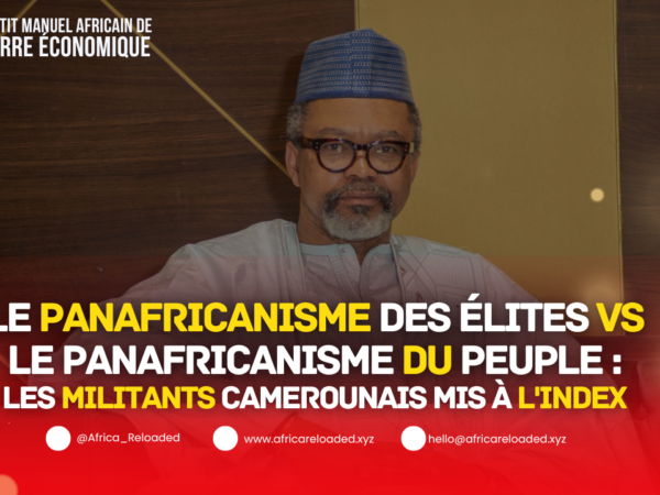 Le Panafricanisme des Élites VS le Panafricanisme du Peuple : les militants camerounais mis à l&rsquo;index